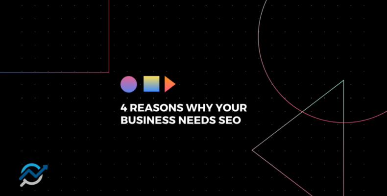 4 reasons why your business needs seo