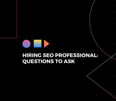 Hiring SEO Professionals: Questions To Ask